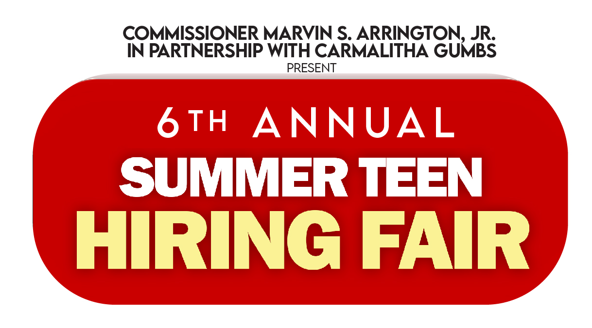 Commissioner Marvin Arrington Jr. Presents the 6th Annual Summer Teen Hiring Fair
