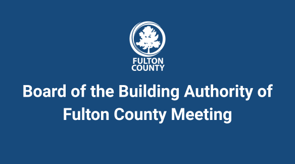 Board of the Building Authority of Fulton County Hold Special Called ...